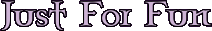 jsut for fun